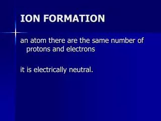 ION FORMATION
