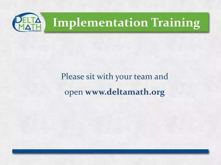 implementation training please sit with your team and open www deltamath org