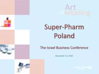 Super-Pharm Poland The Israel Business Conference December 12, 2010