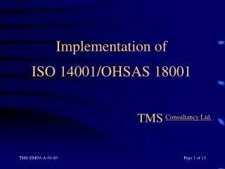 Implementation of ISO 14001/OHSAS 18001 TMS Consultancy Ltd.