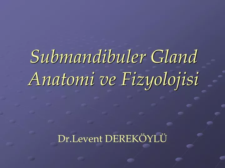 submandibuler gland anatomi ve fizyolojisi