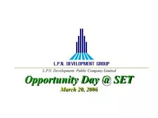 L.P.N. Development Public Company Limited Opportunity Day @ SET March 20, 2006