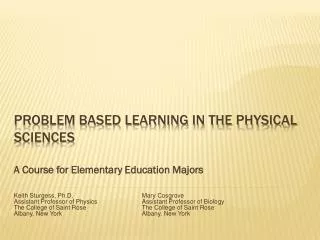 Problem Based Learning in the Physical Sciences