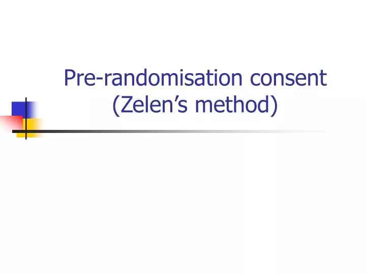 pre randomisation consent zelen s method