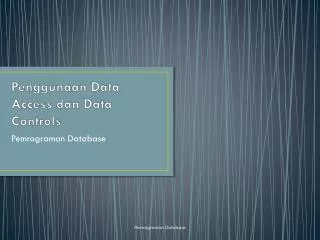 penggunaan data access dan data controls