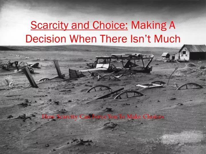 scarcity and choice making a decision when there isn t much