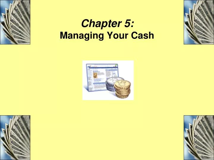 chapter 5 managing your cash