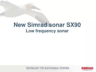 New Simrad sonar SX90 Low frequency sonar