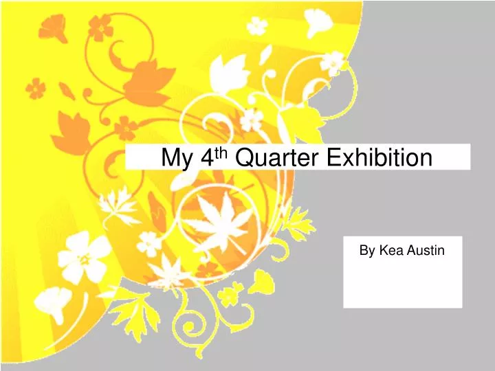 my 4 th quarter exhibition