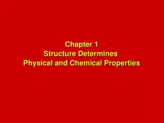 Chapter 1 Structure Determines Physical and Chemical Properties