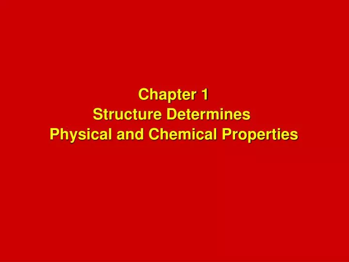 chapter 1 structure determines physical and chemical properties