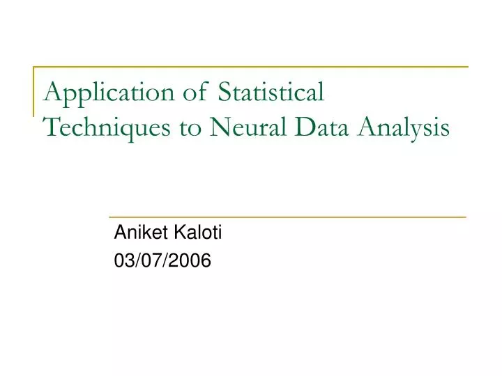 application of statistical techniques to neural data analysis