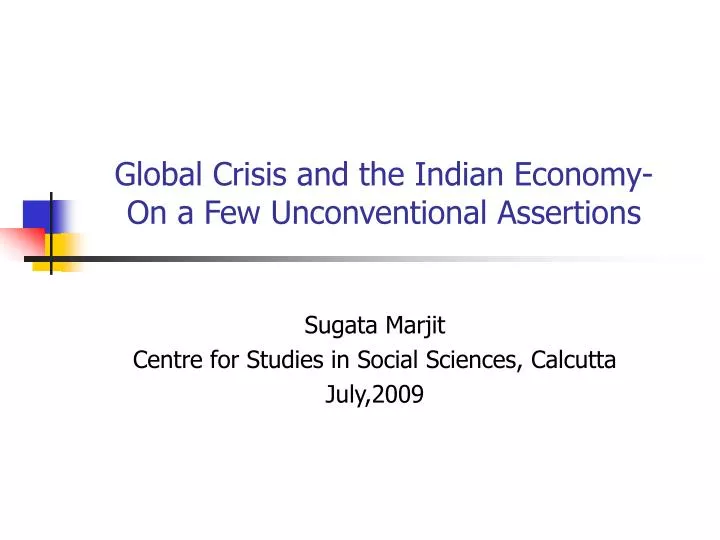 global crisis and the indian economy on a few unconventional assertions