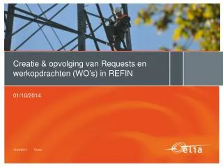 creatie opvolging van requests en werkopdrachten wo s in refin