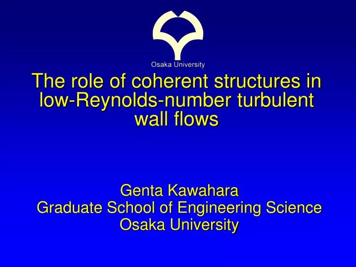 the role of coherent structures in low reynolds number turbulent wall flows