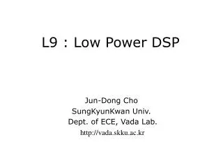 L9 : Low Power DSP