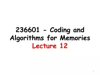 236601 - Coding and Algorithms for Memories Lecture 12