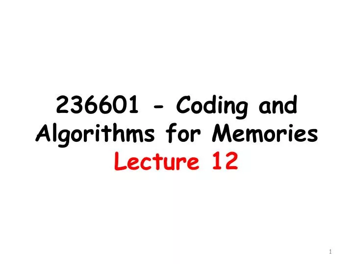 236601 coding and algorithms for memories lecture 12