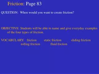 Friction : Page 83 QUESTION: When would you want to create friction?