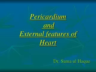 Pericardium and External features of Heart