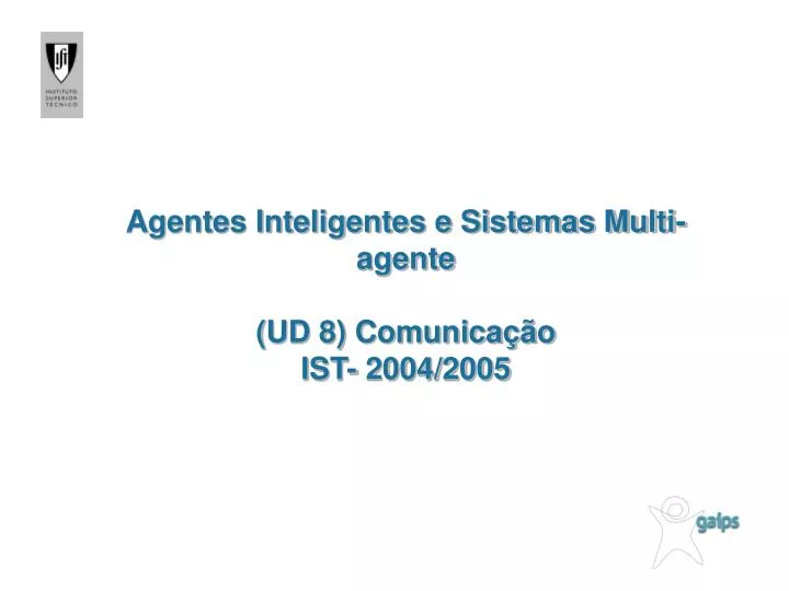 agentes inteligentes e sistemas multi agente ud 8 comunica o ist 2004 2005