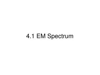 4.1 EM Spectrum