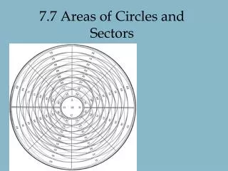 7.7 Areas of Circles and Sectors