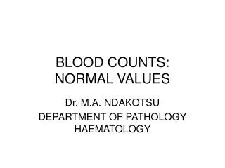 BLOOD COUNTS: NORMAL VALUES