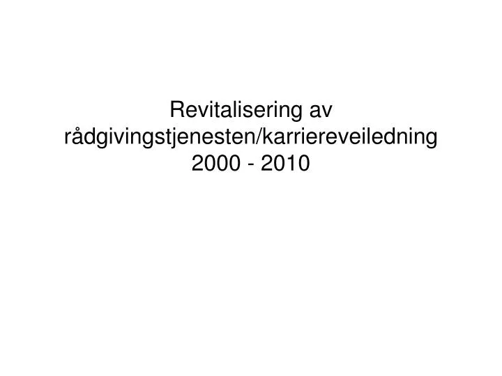 revitalisering av r dgivingstjenesten karriereveiledning 2000 2010