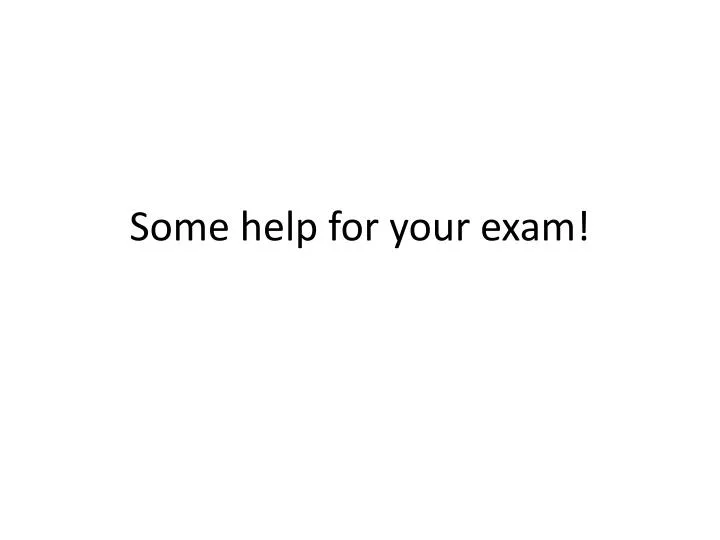 some help for your exam