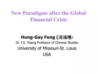 Hung-Gay Fung ( ?? ? ) Dr. Y.S. Tsiang Professor of Chinese Studies