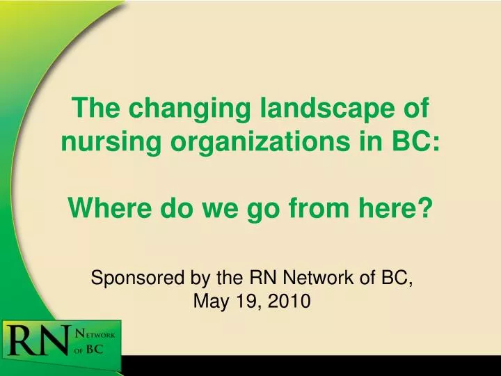 the changing landscape of nursing organizations in bc where do we go from here