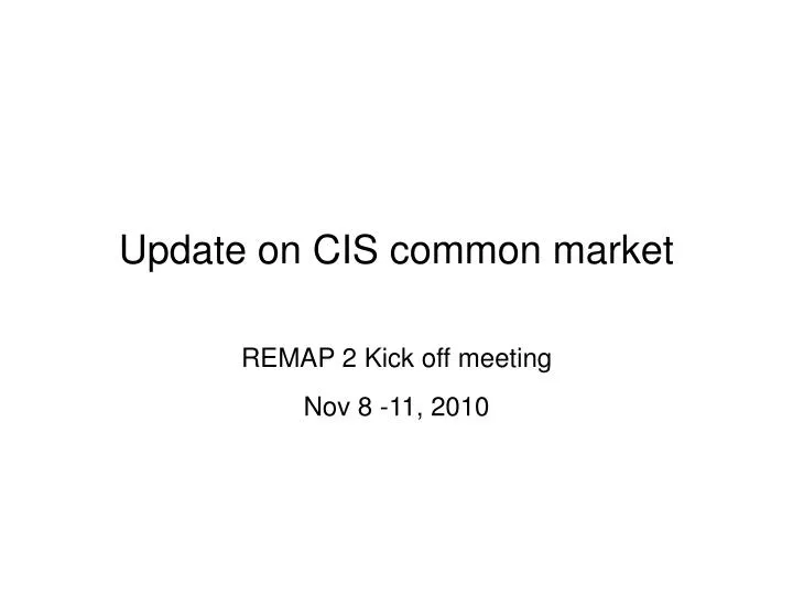 update on cis common market