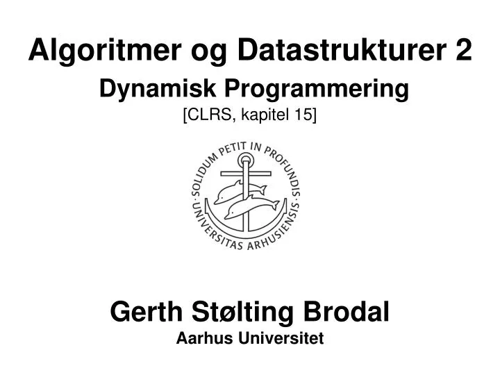 algoritmer og datastrukturer 2 dynamisk programmering clrs kapitel 15