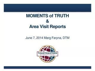 MOMENTS of TRUTH &amp; Area Visit Reports