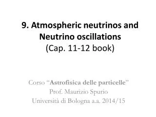 9 . Atmospheric neutrinos and Neutrino oscillations (Cap. 11-12 book)