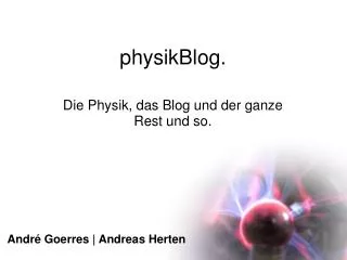 die physik das blog und der ganze rest und so