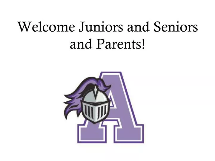 welcome juniors and seniors and parents