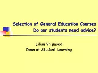 Selection of General Education Courses Do our students need advice?