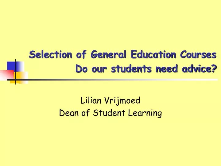 selection of general education courses do our students need advice