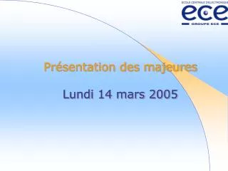 pr sentation des majeures lundi 14 mars 2005