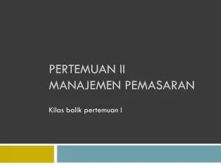 pertemuan ii manajemen pemasaran