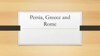 Persia, Greece and Rome