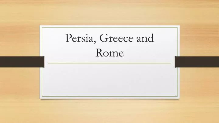 persia greece and rome