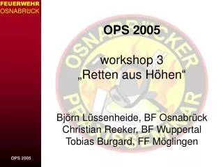 OPS 2005 workshop 3 „Retten aus Höhen“ Björn Lüssenheide, BF Osnabrück