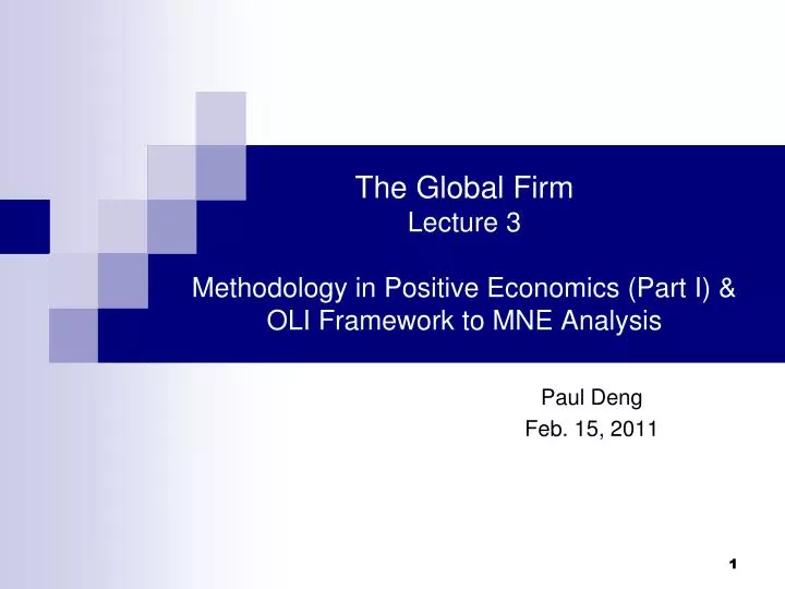 the global firm lecture 3 methodology in positive economics part i oli framework to mne analysis