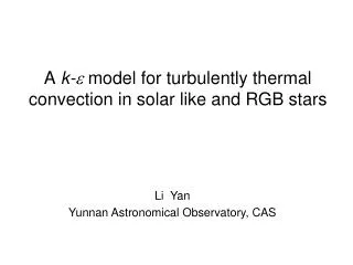 A k- ? model for turbulently thermal convection in solar like and RGB stars