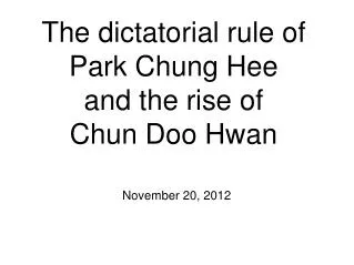 The dictatorial rule of Park Chung Hee and the rise of Chun Doo Hwan