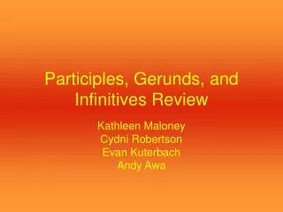 Participles, Gerunds, and Infinitives Review