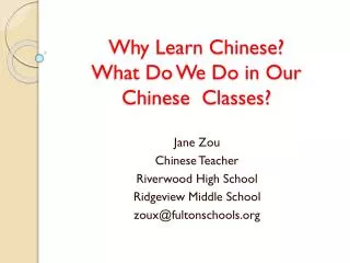 Why Learn Chinese? What Do We Do in Our Chinese Classes?